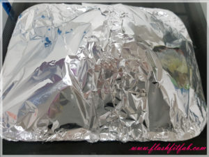 cover the entire dish or tray with the aluminum foil
